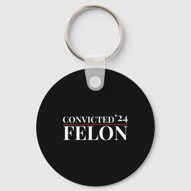 Convicted Felon 24 Election Funny Republican Quote Keychain (Front)