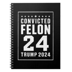 Convicted Felon 4th July Trump 2024 Notebook