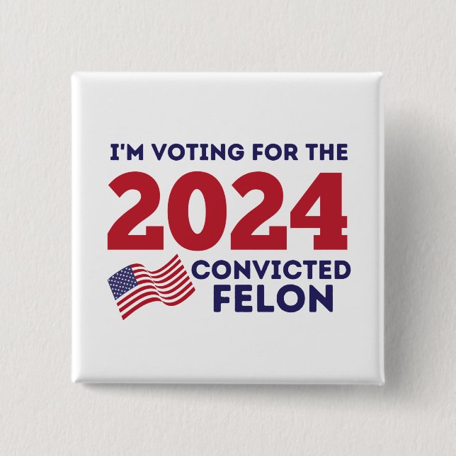 CONVITED FELON, TRUMP  2 INCH SQUARE BUTTON (Front)