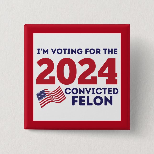 CONVITED FELON, TRUMP  2 INCH SQUARE BUTTON (Front)