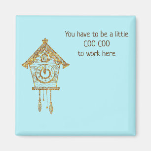 Coo Coo Crazy to Work Here Clock Magnet