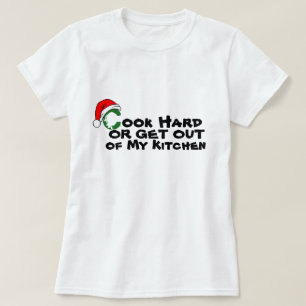 Cook Hard Get Out of kitchen Funny Christmas T-Shirt