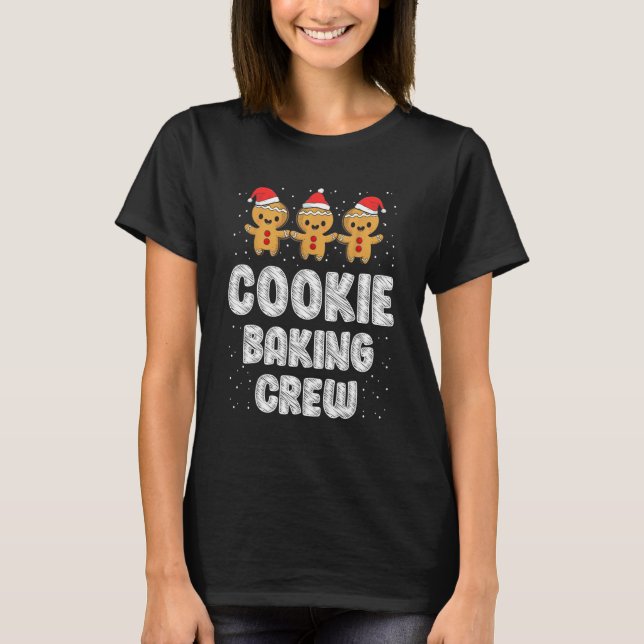 Cookie Baking Crew Christmas Family Gingerbread Te T-Shirt (Front)