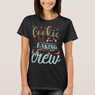 Cookie Baking Crew Christmas Holiday Family T Shir T-Shirt