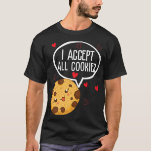 Cookie Baking Design I Accept All Cookies Funny Pu T-Shirt