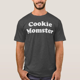 Cookie Momster  (for Baker Moms, Scout Moms) 1236 T-Shirt