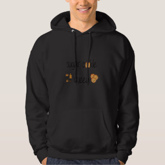 Cookie Quote Sugar Cookie Queen Cool Cookie Hoodie