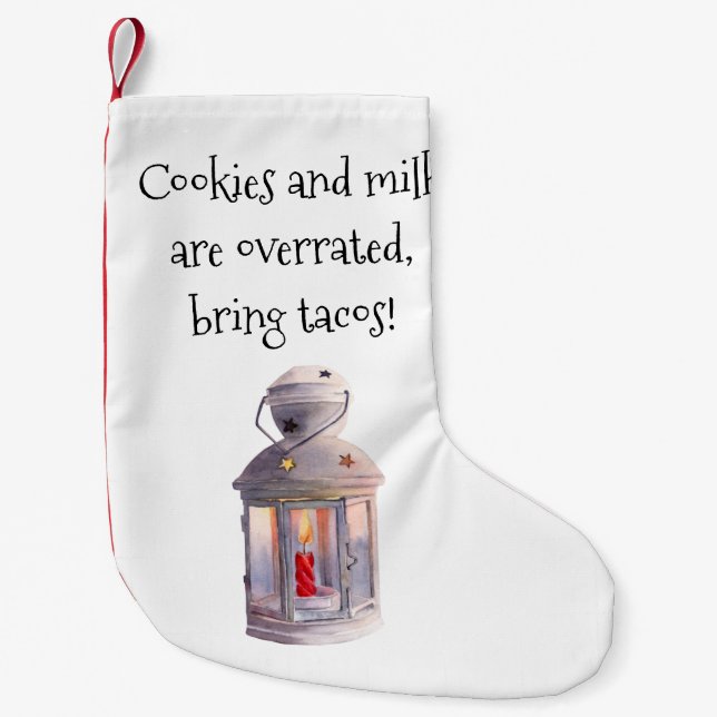 Cookies and Milk are Overrated, Bring Tacos! Small Christmas Stocking (Front)