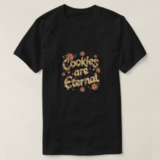 Cookies are eternal T-Shirt