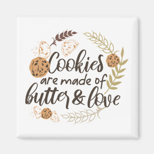 Cookies are made of Butter and Love Magnet