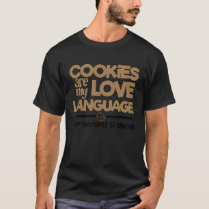 Cookies Are My Love Language Great  Cookie T-Shirt