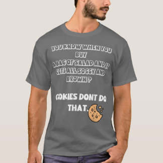 Cookies Better Then Salad  T-Shirt
