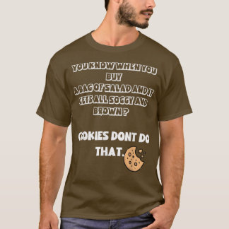 Cookies Better Then Salad  T-Shirt