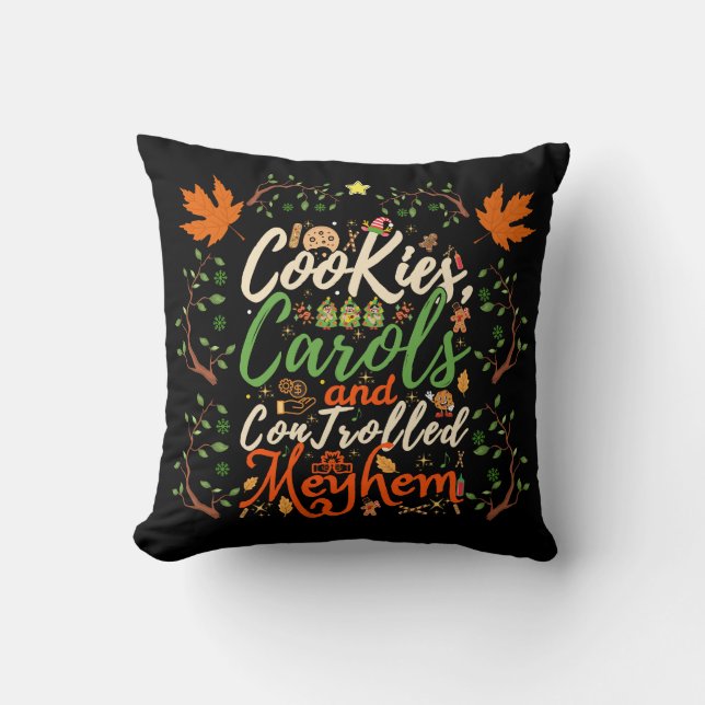 Cookies, carols, and controlled mayhem fun Christm Throw Pillow (Front)