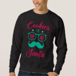 Cookies For Santa On Christmas Day Christmas Xmas Sweatshirt<br><div class="desc">Cookies For Santa On Christmas Day Christmas Xmas</div>