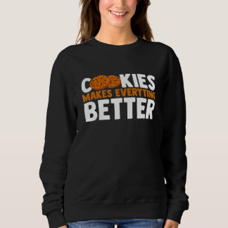 Cookies Make Everything Better Chocolate Chip Bake Sweatshirt