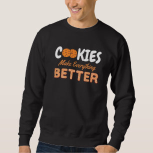 Cookies Make Everything Better Chocolate Chips Mil Sweatshirt