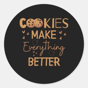 Cookies make everything better classic round sticker