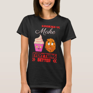 Cookies Make Everything Better Sayings Graphic T-Shirt