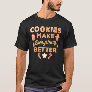 Cookies Make Everything Quote Better Christmas Bak T-Shirt