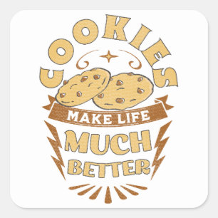cookies make life better funny cookies lover square sticker