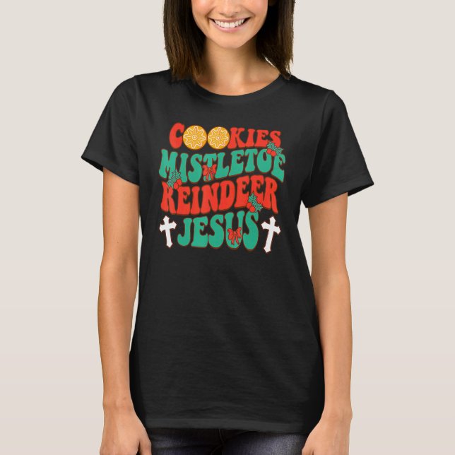 Cookies Mistletoe Reindeer Jesus Xmas Santa Christ T-Shirt (Front)