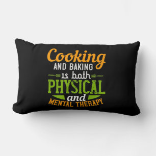 Cooking And Baking Is Both Physical And Mental The Lumbar Pillow