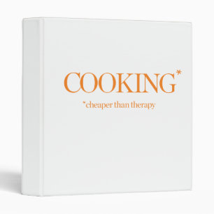 Cooking Cheaper Than Therapy Binder