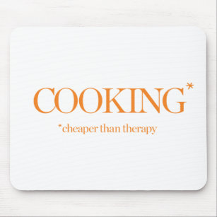 Cooking Cheaper Than Therapy Mouse Pad