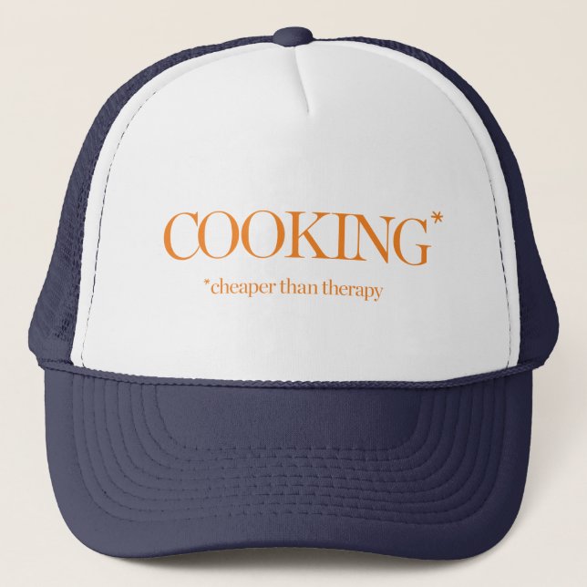Cooking Cheaper Than Therapy Trucker Hat (Front)