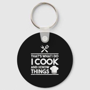 Cooking Chef That's What I Do I Cook And Know Thin Keychain