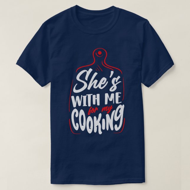 Cooking Cook Girlfriend Kitchen Chef T-Shirt (Design Front)