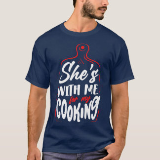 Cooking Cook Girlfriend Kitchen Chef T-Shirt