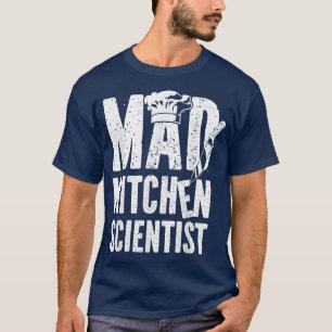 Cooking Cook Kitchen Chef Mad Kitchen Scientist T-Shirt