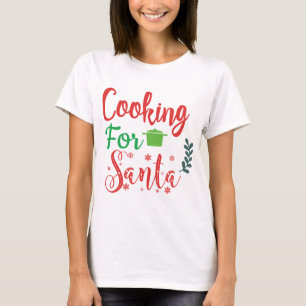 Cooking For Santa Merry Christmas Tree Funny Xmas T-Shirt
