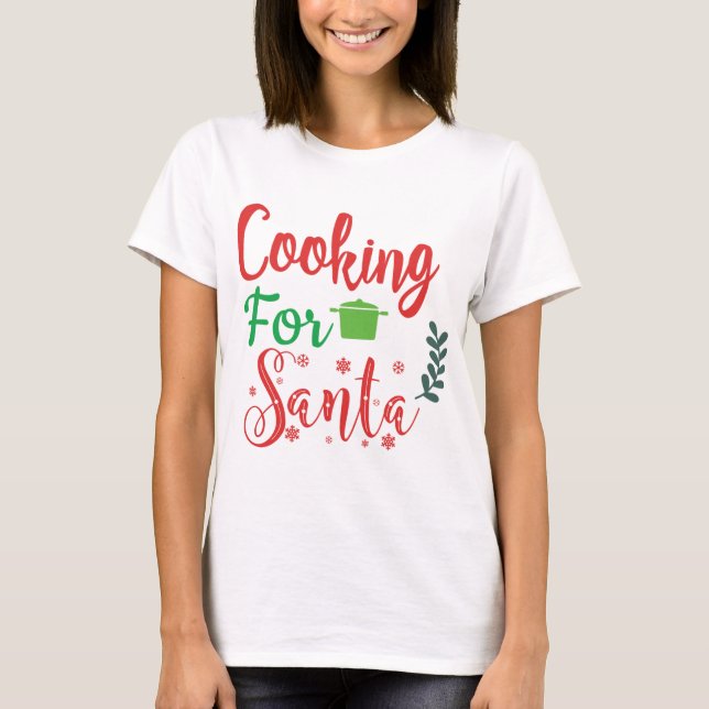 Cooking For Santa Merry Christmas Tree Funny Xmas T-Shirt (Front)