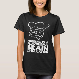 Cooking is a flavourful brain stimulation T-Shirt