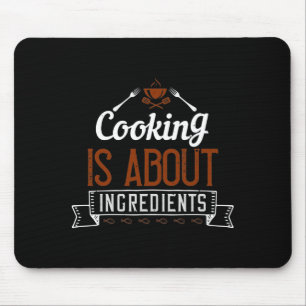 Cooking Is About Ingredients Mouse Pad
