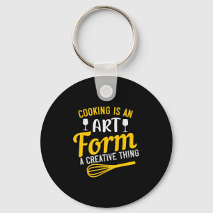 Cooking Is An Art Form A Creative Thing Keychain