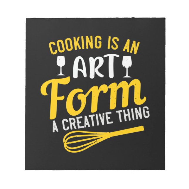 Cooking Is An Art Form A Creative Thing Notepad (Front)