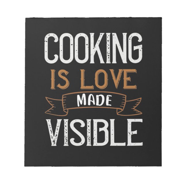 Cooking Is Love Made Visible Notepad (Front)
