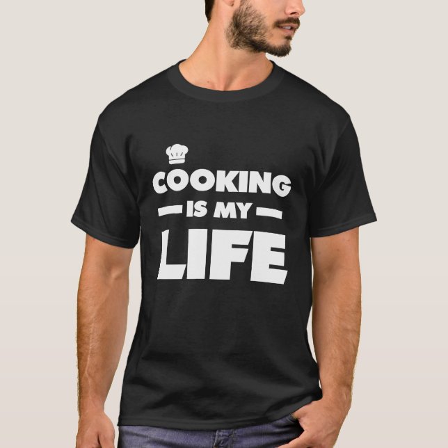 Cooking is my life Chef Gift T-Shirt (Front)