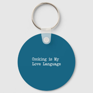 Cooking Is My Love Language Funny Quotes Keychain