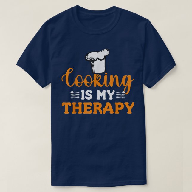 Cooking is My Therapy Cook Baking Baker Chef  T-Shirt (Design Front)