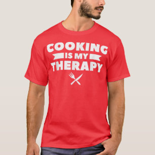 Cooking Is My Therapy Cook Chef T-Shirt