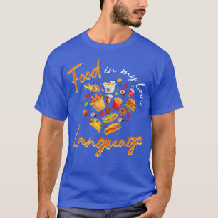 Cooking Lover Fast Food Food Is My Love Language T-Shirt