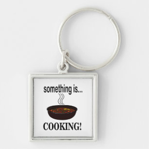 Cooking Something is Cooking Keychain