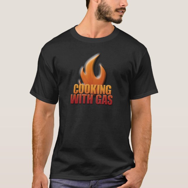 Cooking With Gas T-Shirt (Front)