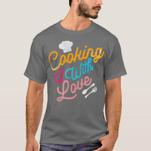 Cooking With Love T-Shirt