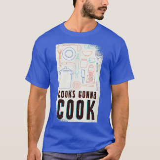 Cooks cooking quote  T-Shirt